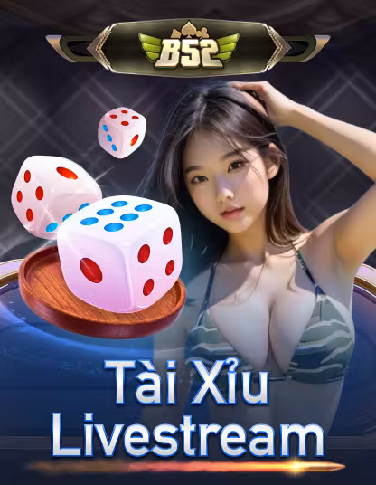 B52 Tài Xỉu Livestream